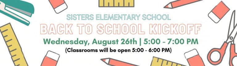 Banner for the Sisters Elementary School Back to School Kickoff. The event is Wednesday, August 26th from 5:00 to 7:00 PM, with classrooms open from 5:00 to 6:00 PM. The background features colorful illustrations of school supplies.